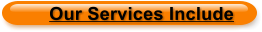 Our Services Include